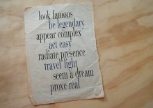Look famous, be legendary, appear complex, act easy, radiate presence, travel light, seem a dream, prove real.jpg